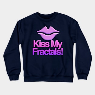 Kiss My Fractals Crewneck Sweatshirt